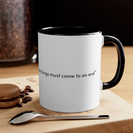 Colored Mug, "All good things must come to an end"