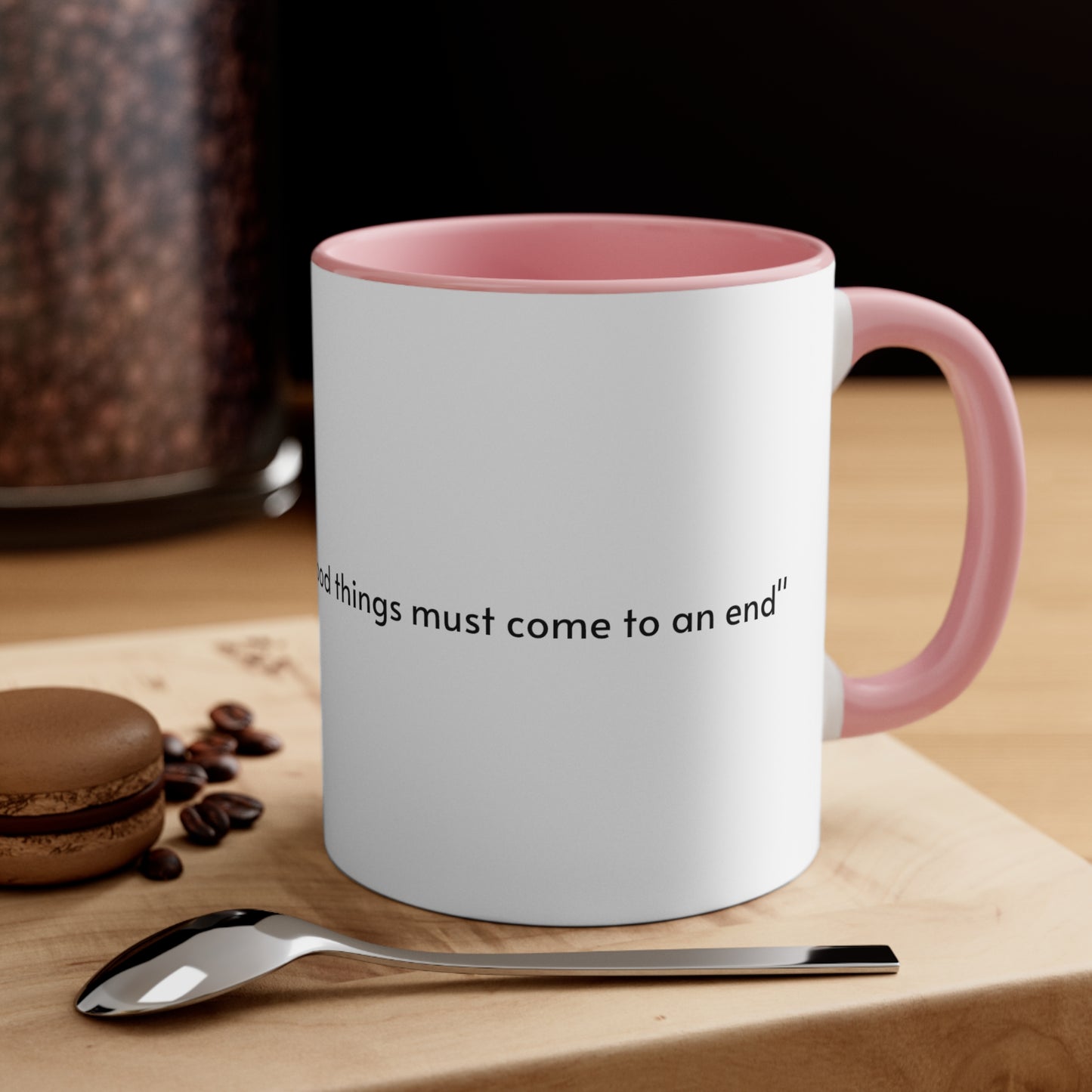 Colored Mug, "All good things must come to an end"
