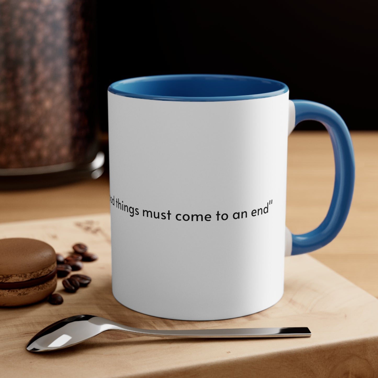 Colored Mug, "All good things must come to an end"