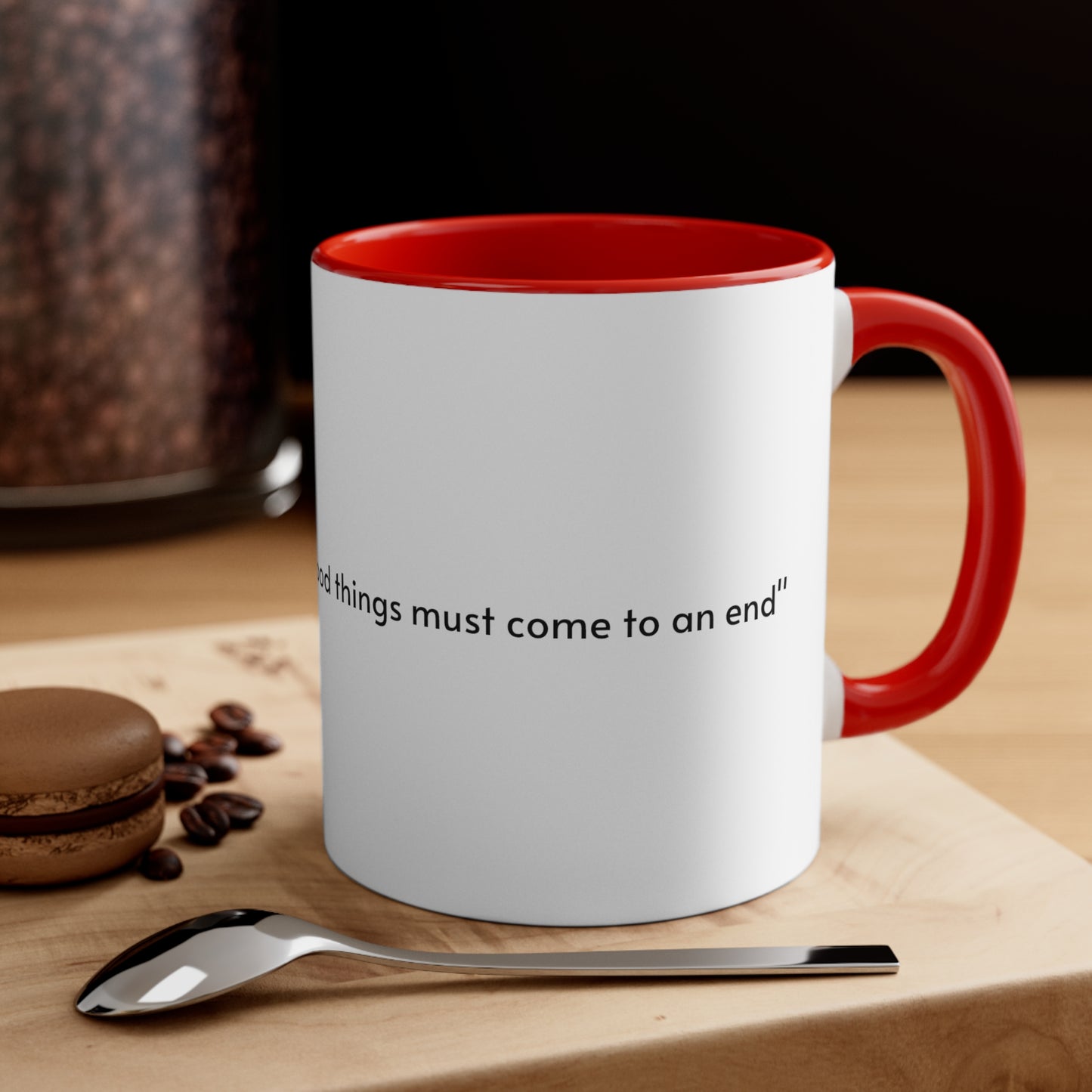 Colored Mug, "All good things must come to an end"
